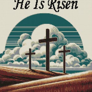 May include: A cross-stitch pattern featuring three crosses silhouetted against a cloudy sky with a blue and green sunset. The text "He Is Risen" is at the top of the image.