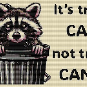 May include: A raccoon peeking out of a bin with the text "It's trash CAN not trash CAN'T"