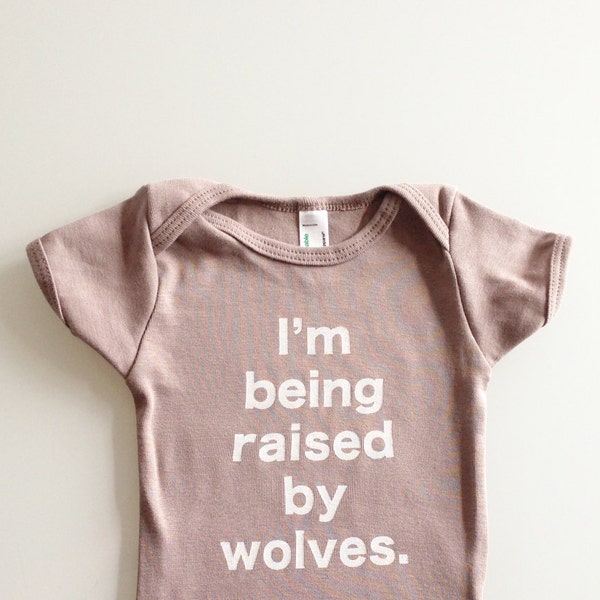 Baby one piece - I'm Being Raised By Wolves - 6-12 months