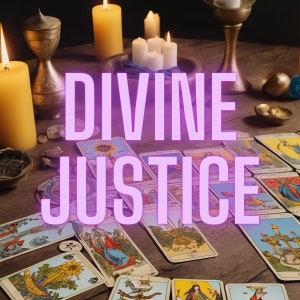 May include: A tarot card reading with the words "DIVINE JUSTICE" in pink lettering on a wooden table. The table is decorated with candles, a gold goblet, and other tarot cards.
