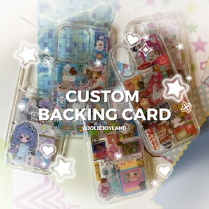 May include: Clear phone cases with custom backing cards featuring colorful anime-style illustrations and text. The cases are decorated with stickers and charms. The text on the backing cards reads "CUSTOM BACKING CARD" and "@JOLIEJOYLAND".