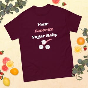 Your Favorite Sugar Baby Tee