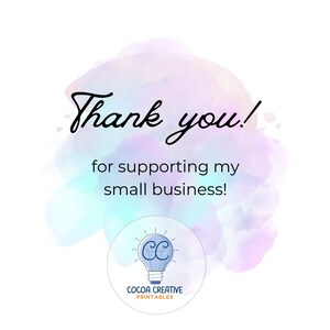 May include: Thank you! for supporting my small business! Watercolor background with a light blue lightbulb logo with the letters CC inside. The logo is surrounded by a white circle with the text "COCOA CREATIVE PRINTABLES" underneath.