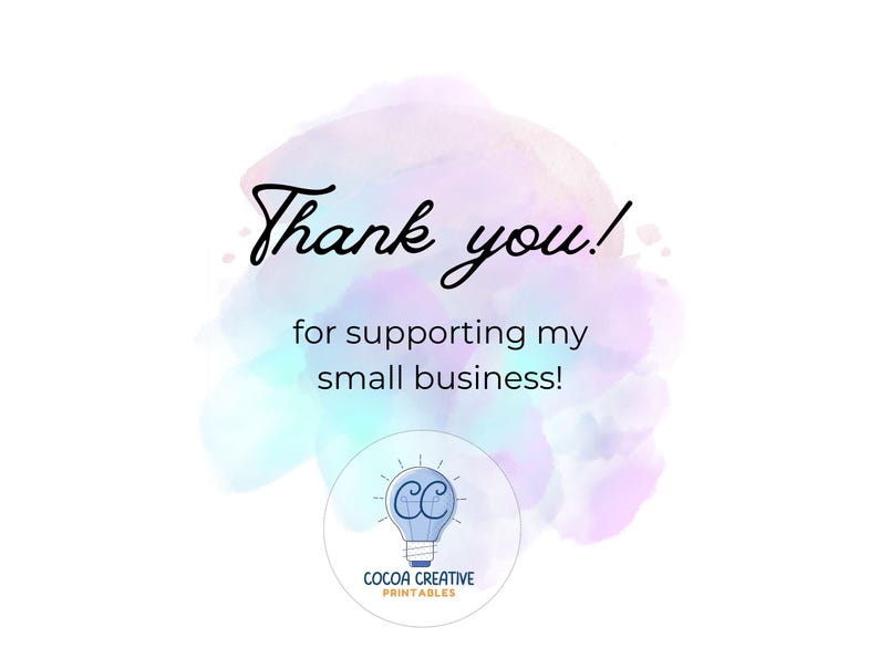 May include: Thank you! for supporting my small business! Watercolor background with a light blue lightbulb graphic with the letters CC inside. The text below the lightbulb says "Cocoa Creative Printables".