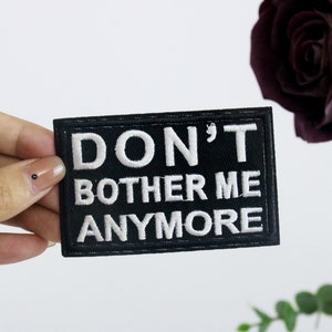 don&#39;t bother me anymore, iron on patch, embroidered patch, applique, iron on clothing labels,