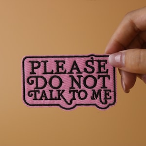 please do not talk to me patch, iron on patch, embroidered patch, applique, iron on clothing labels,