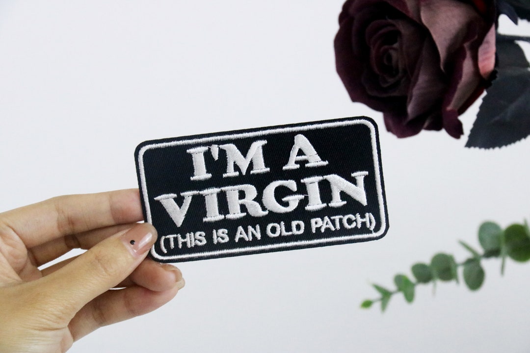 I Am a Virgin but This is an Old Patch, Iron on Patch, Embroidered ...