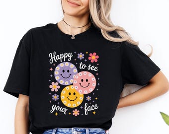 Teacher Shirts, Happy To See Your Face Shirt,  Back to School Shirt For Teacher, Cute Teacher Gifts, Happy To See , First Day Of School Tee