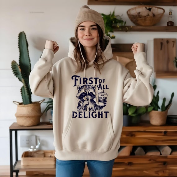 First Of All I'm A Delight, Sarcastic Self Love Shirt, Sarcasm shirt, Gift For Best Friend, Raccoon Lover Gift, Cute Raccoon Shirt