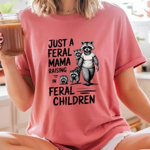 Comfort Colors Just a Feral Mama Raising Feral Children  Shirt, Funny Mama Shirt, Funny New Mother Shirt, New Mama Shirt, Mom Gift Shirt
