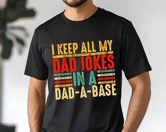 Comfort Colors® I Keep All My Dad Jokes In A Dad-a-base Shirt, New Dad Shirt, Dad Shirt,Daddy Shirt, Father's Day Shirt, Best Dad shirt