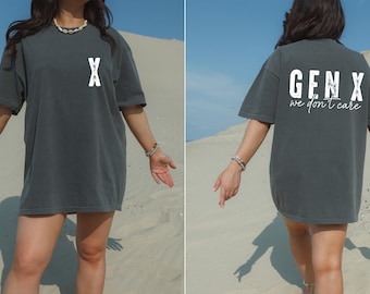 Comfort Colors Gen X We Don’t Care Shirt, Gen X Shirt, Generation X Tee, Raised on Hose Water and Neglect Nostalgia Shirt,Sarcastic Shirt