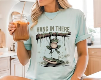 Comfort Colors® Hang In There It Gets Worse Shirt, Funny Frog Shirt, Sassy Frog Tee, Sarcastic Humor, Funny Sarcastic Frog Shirt, Retro Frog