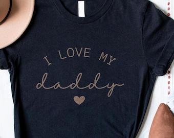I Love My Daddy Shirt, New Dad Gift, Father's Day Tee