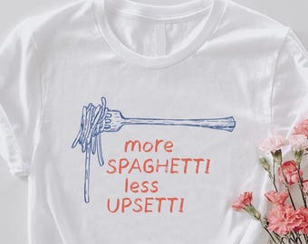 More Spaghetti Less Upsetti Shirt, Spaghetti Shirt, Funny Food Shirt, Pasta Shirt, Italian Food Tshirt, Pasta Lover Tee, Pasta Lover Gift
