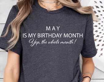 May Is My Birthday Month Shirt, May Birthday Shirt, Birthday Shirt, Birthday Gift, Born In May Shirt, Shirt For Women, Shirt For Men