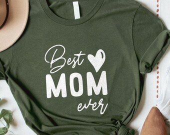 Best Mom Ever Shirt, Mother's Day Gift Tee