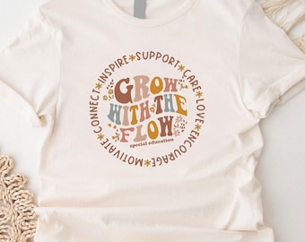 Grow With The Flow T-Shirt, Special Education Teacher Appreciation