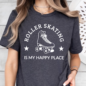 Roller Skating Is My Happy Place Shirt, Perfect Roller Skaters Gift, Roller Skate Lover Gift,Roller Skate Lover Tee,Skating Gift,Skating Tee