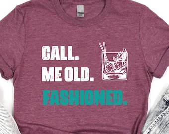 Call Me Old Fashioned Whiskey Shirt, Bourbon Lover Gift