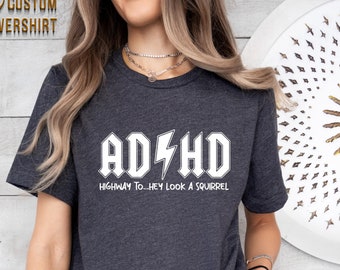 Sarcastic ADHD T-Shirt, Highway To Hey Look a Squirrel Tee