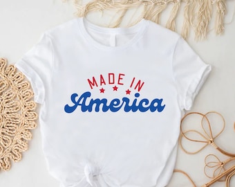 Made In America Shirt, 4th of July Tee