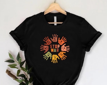 Stop War Shirt, No War Hands T shirt, Say No to War Tee, Anti War Shirt, War Protests Gift, World Peace Shirt, Human Rights Shirt, Stop War