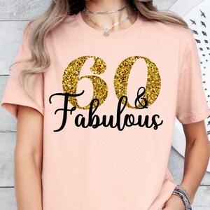 60 And Fabulous Shirt, 60th Birthday Shirt, 60th Birthday Gift, Birthday Shirt, Sixty Birthday Shirt, 60th Bday Tee,Sixty Birthday Party Tee
