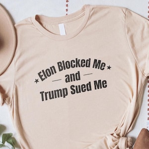 Elon Blocked Me Shirt, Trump Sued Me Shirt, Trump Vs Elon T-Shirt, Elon Shirts, Trump Shirts, Funny T-Shirts, Anti Elon Musk Shirt,Trump Tee