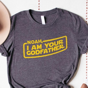 I Am Your Godfather Shirt , Godfather Shirt, New Baby Gift, Christening Shirt, Baptism Tee,  Catholic Custom Name Shirt, Fathers Day Shirt