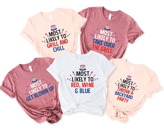 Most Likely To 4th Of July Matching Shirts,Fourth Of July Group T-Shirts,Funny 4th Of July Quotes Shirts,Matching 4th Of July Party Tees