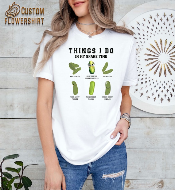Funny Pickles T-Shirt, Pickle Lover Gift, Canning Season Tee