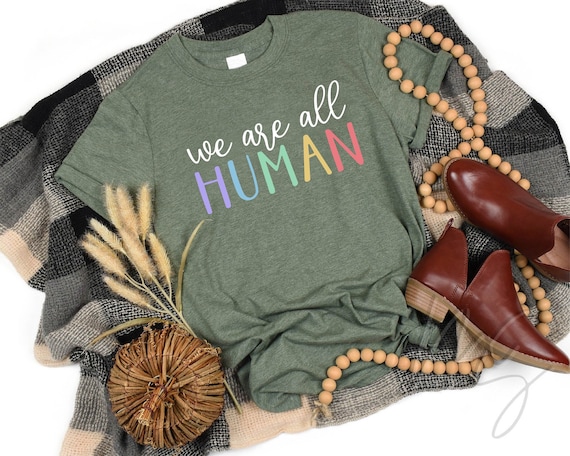 We Are All Human Shirt, Equality Shirt, LGBTQ T-Shirt, Anti-Racism Shirt, Human Rights Tee, Pride Month Gift, BLM Shirt, Equal Rights TShirt
