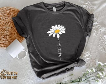 Let It Bee Shirt, Daisy Shirt, Cute Daisy Shirt, Flower Shirt, Gift For Her, Women Shirt,Cute Gift For Her, Mom Gift,Gift For Mom,Flower Tee