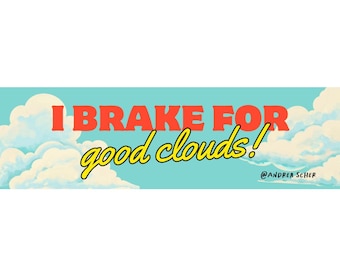 I Brake For Good Clouds Bumper Magnet