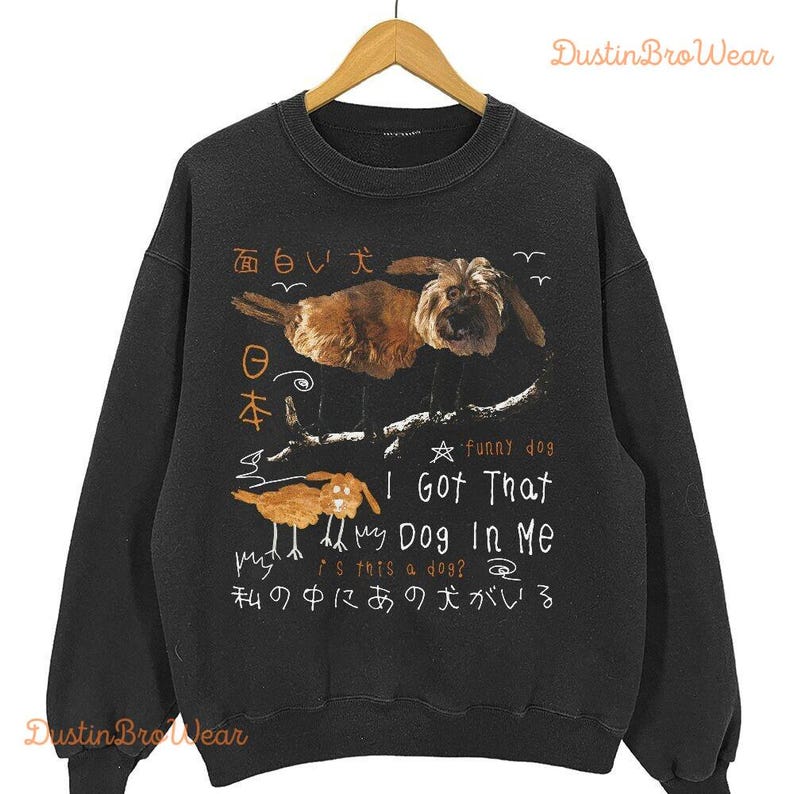 Dustinbro Funny I Got That Dog in Me Meme Doodle Shirt, Japanese Weird