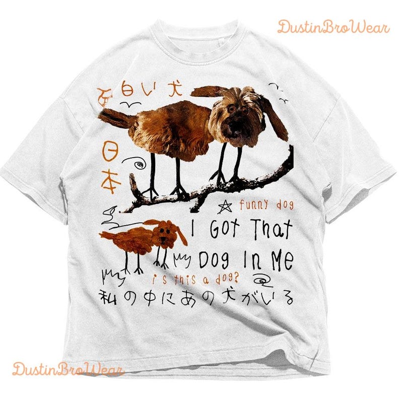 Dustinbro Funny I Got That Dog in Me Meme Doodle Shirt, Japanese Weird