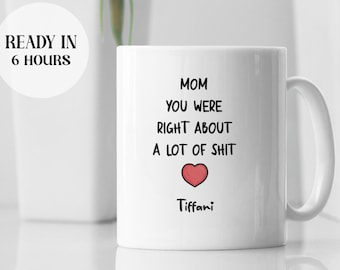 Custom Personalized Funny Mug For Mom, Gift for Happy Mothers Day, Mom Birthday Gift, Mother Day Mug, Mom You Were Right, Best Mom Ever Gift