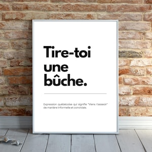 Affiche Tire-toi une Bûche Expression Québécoise, Décoration Murale Humoristique, Idée Cadeau Art Minimaliste, Langage Familier Québecois