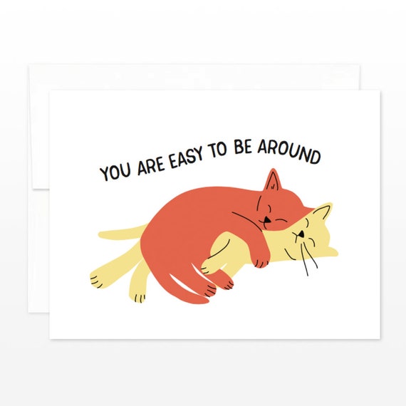 Cat Love Card Cute Relationship Card You Are Easy To Be Around I Love You Card True Love Cat Lover Anniversary Card Dating Card