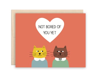 Funny Relationship Cats Valentine's Day Card, Love Greeting Card, Cute Anniversary, Funny Dating Card, Not Bored of You Yet, Cute Cat Card