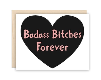 Badass Bitches Forever Greeting Card - Friendship Card, Galentine Card, BFF Card, Just Because Card, Best Friend, Bachelorette Party