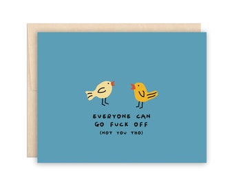 Funny Everyone Can Go F*ck Off (Not You Tho) Birds Greeting Card, Friend card, Just because card, Life Sucks Card