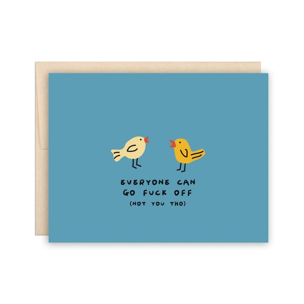 Funny Everyone Can Go F*ck Off (Not You Tho) Birds Greeting Card, Friend card, Just because card, Life Sucks Card