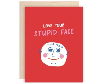 Funny Love Your Stupid Face Card, Anniversary Card, Dating Card, Marriage Card, Valentines Day Card, Love You Card, For Husband, For Wife