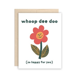 Funny Flower Whoop Dee Doo (si heureux pour vous) Carte de voeux de félicitations, Remise des diplômes, Nouvel emploi, Retraite, Nouveau bébé, Fiançailles, Tous les jours