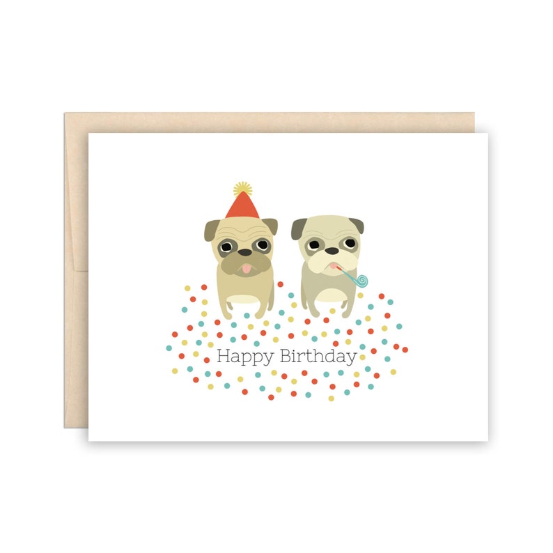 Illustrated birthday card reads "happy birthday. 2 pugs in a puddle of confetti, one wears a party hat, the other has a noisemaker in their mouth.