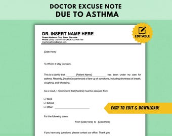 May include: Editable doctor's excuse note template for asthma. The note includes a space for the doctor's name, address, and contact information. It also includes a space for the patient's name, the date, and the reason for the excuse. The note is easy to edit and download.