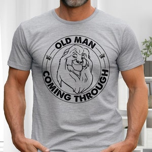Disney Mufasa Oldman Coming Through Shirt, Dad Lion King Trip Shirt, Disneyland Vacation Daddy Shirt, Father&#39;s Day Shirt, Gift for Grandpapa