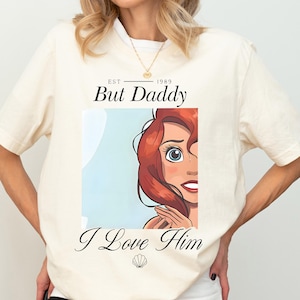Disney The Little Mermaid Shirt, But Daddy I Love Him Shirt, Mermaid Est 1989 Sweatshirt, Princess Ariel Sweater, Valentines Ariel Hoodie